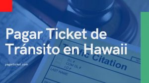 Cómo pagar un ticket de tránsito en Hawái